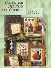 Calendar Quilts & Stitcheries Book - Art To Heart